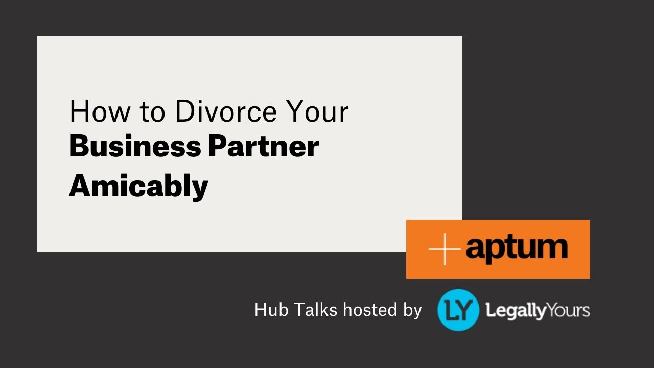 Graphic with text 'How to Divorce Your Business Partner Amicably' with Aptum Logo and Legally Yours Logo
