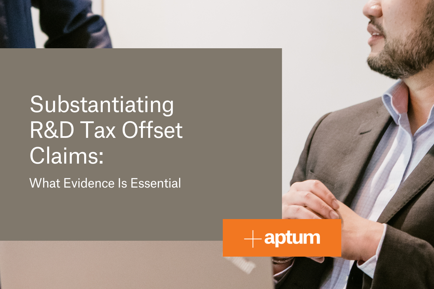Background of Aptum's Practice Lead (Tax Disputes) Tuan Van Le sitting with text overlaying on left 'Substantiating R&D Tax Offset Claims: What Evidence is Essential'